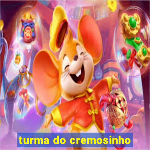 turma do cremosinho